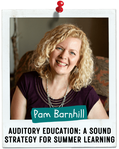 Auditory Education: A Sound Strategy for Summer Learning, Pam Barnhill