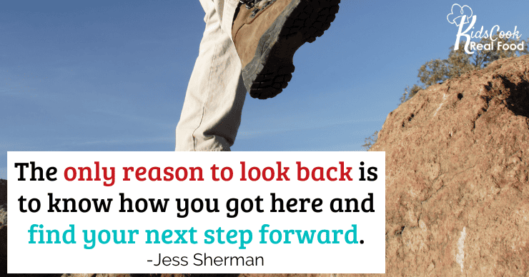 The only reason to look back is to know how you got here to find your next step forward. -Jess Sherman