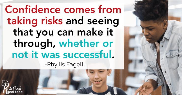 Confidence comes from taking risks and seeing that you can come through something, whether or not it was successful. -Phyllis Fagell