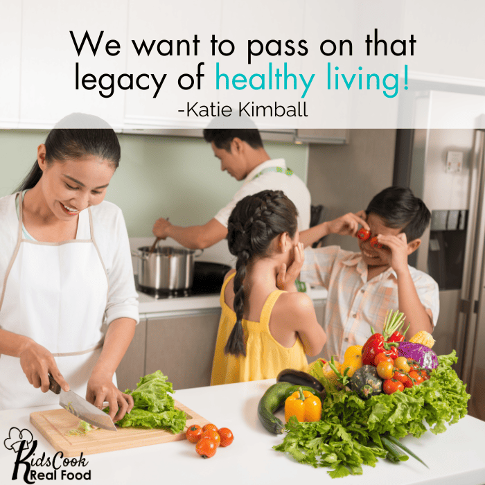We want to pass on that legacy of healthy living! - Katie Kimball