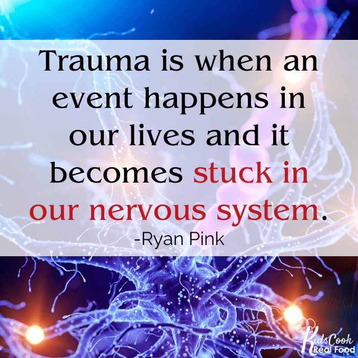 "Trauma is when we have an event in our lives and it becomes stuck." - Ryan Pink