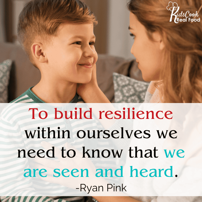 What we really need in order to build that resilience within ourselves is to know that we are seen and heard.