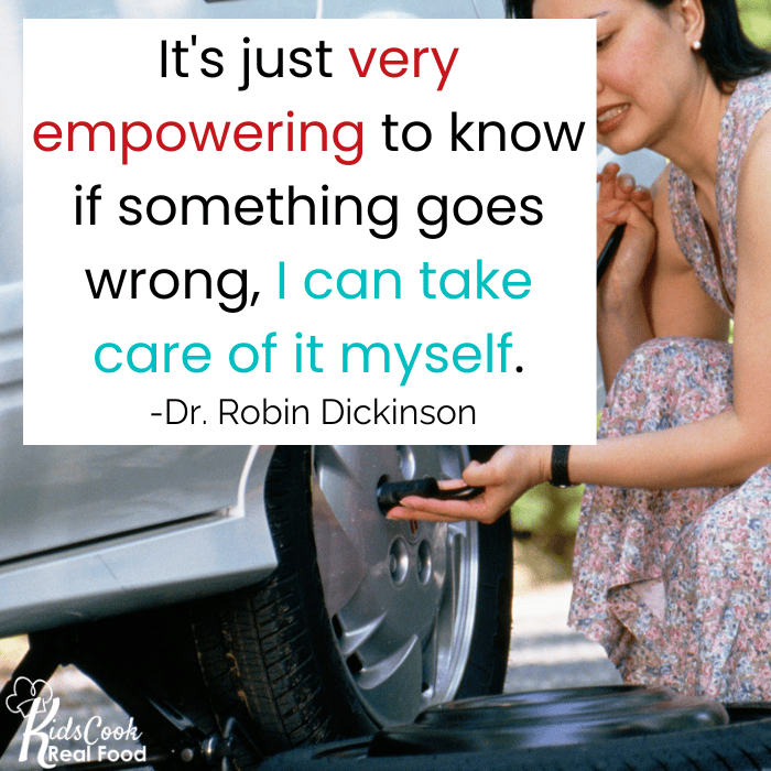 It's just very empowering to know if something goes wrong, I can take care of it myself. -Dr. Robin Dickinson