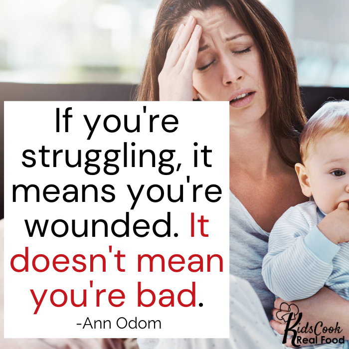 If you're struggling, it means you're wounded. It doesn't mean you're bad. -Ann Odom