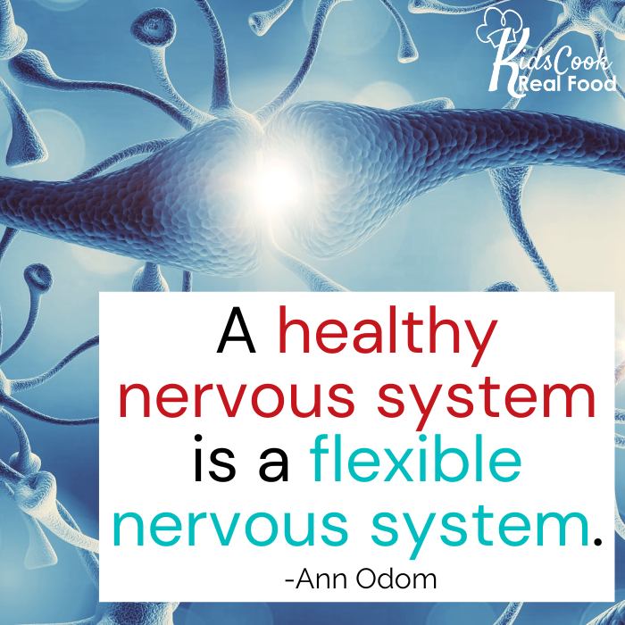 A healthy nervous system is a flexible nervous system. -Ann Odom