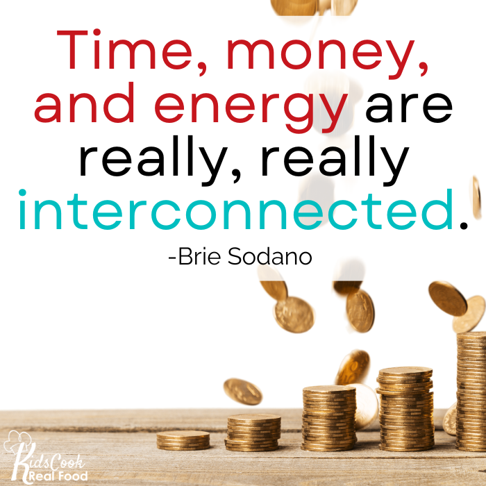 Time, money, and energy are really, really interconnected. -Brie Sosano