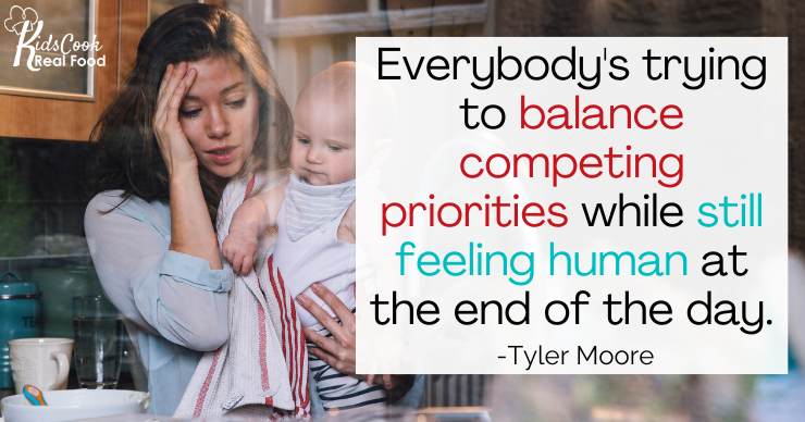 Everybody's trying to balance competing priorities while trying to feel human at the end of the day. -Tyler Moore