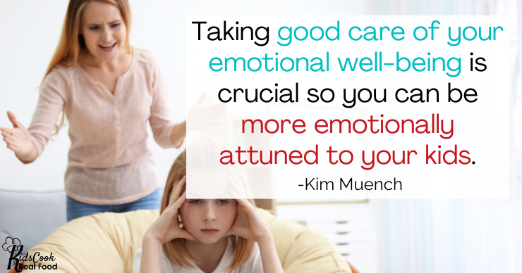 Parents taking good care of their emotional well-being is so crucial so that they can be more emotionally attuned to their kids. -Kim Muench