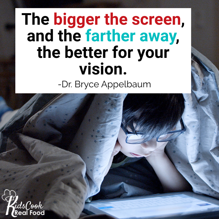 The bigger the screen, the farther away, the better for all vision. -Dr. Bryce Appelbaum