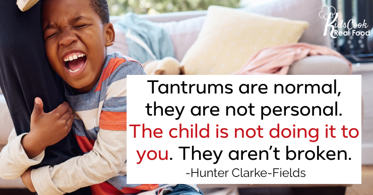 Tantrums are normal, they are not personal. The child is not doing it to you. They are not doing it because they are broken. -Hunter Clarke-Fields