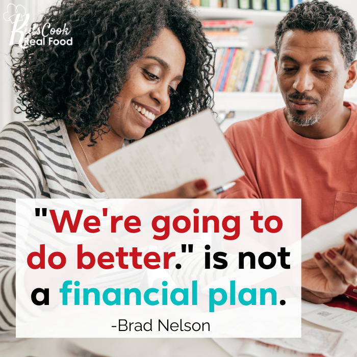"We're going to do better." Is not a financial plan. -Brad Nelson