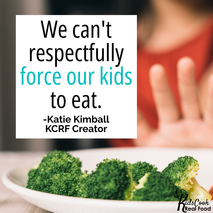 We can't respectfully force our kids to eat. -Katie Kimball, KCRF Creator