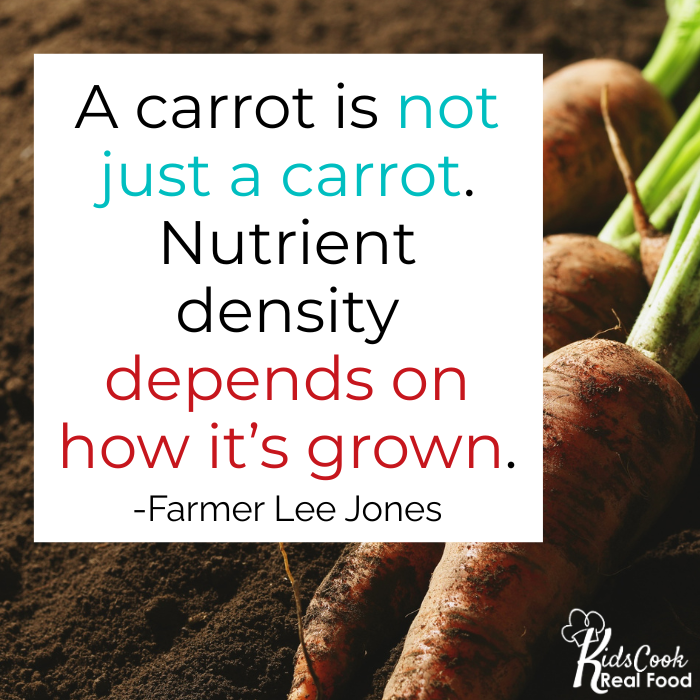 A carrot is not just a carrot. Nutrient density depends on how it's grown. - Farmer Lee Jones