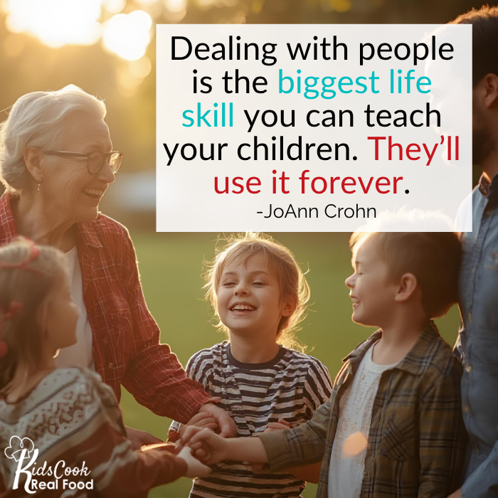 Dealing with people is the biggest life skill you can teach your children. They'll use it forever. - JoAnn Crohn