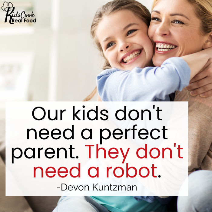 Our kids don't need a perfect parent. They don't need a robot. - Devon Kuntzman