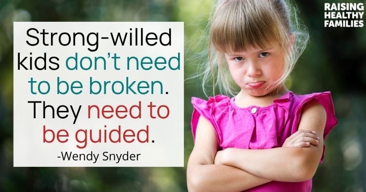 Strong willed kids don't need to be broken.