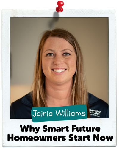 Why Smart Future Homeowners Start Now, Jairia Williams