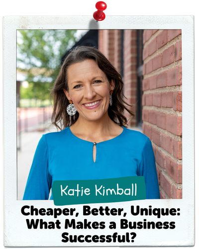 Cheaper, Better, Unique: What Makes a Business Successful?, Katie Kimball