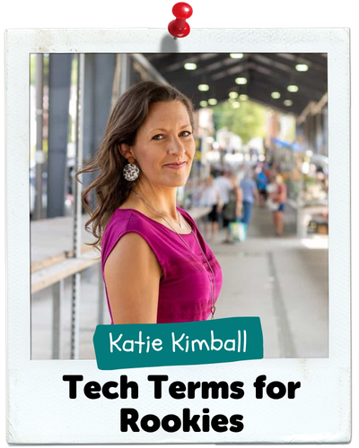 Tech Terms for Rookies, Katie Kimball