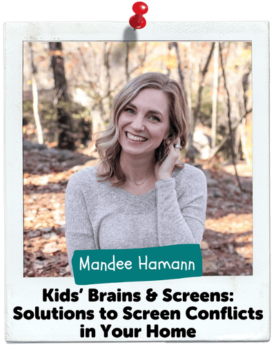 Kids' Brains and Screens: Solutions to Screen Conflicts in Your Home, Mandee Hamann