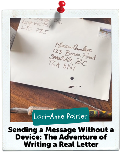 Sending a Message Without a Device: The Adventure of Writing a Real Letter, Lori-Anne Poirier
