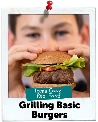 Grilling Basic Burgers, Teens Cook Real Food