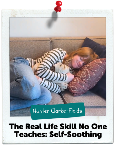 The Real Life Skill No One Teaches: Self-Soothing, Hunter Clarke-Fields