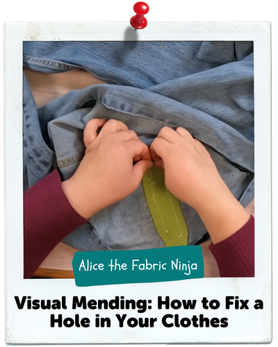 Visual Mending: How to Fix a Hole in Your Clothes, Alice the Fabric Ninja