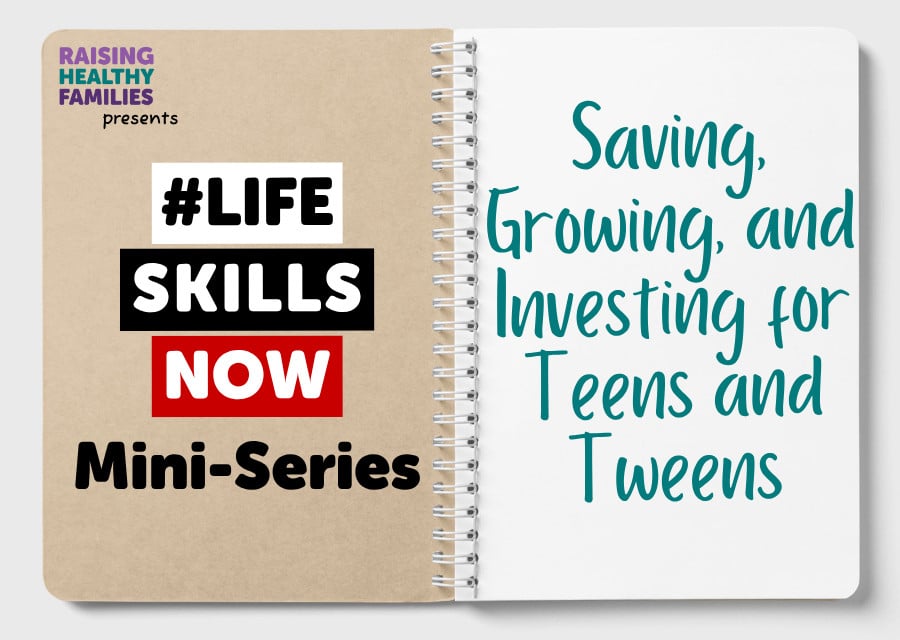 #LifeSkillsNow Mini-Series: Saving, Growing, and Investing for Teens and Tweens