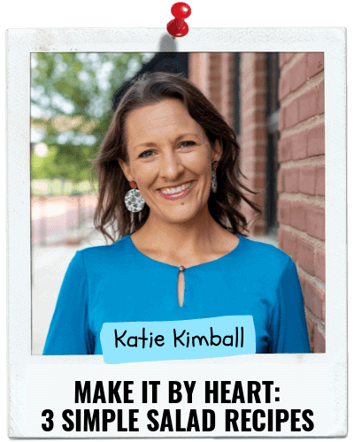 Make It by Heart: 3 Simple Salad Recipes You Can Make Without a Recipe, Katie Kimball