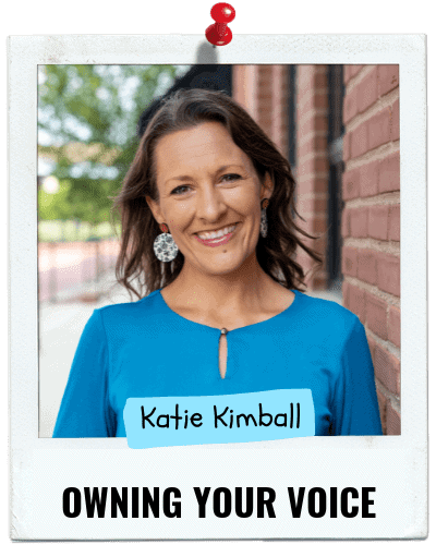 Owning Your Voice, Katie Kimball